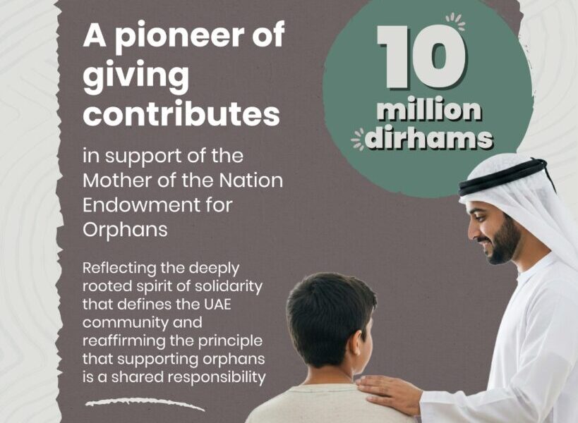A Pioneer Of Giving Contributes AED 10 Million To The “Mother Of The Nation Endowment For Orphans” Initiative