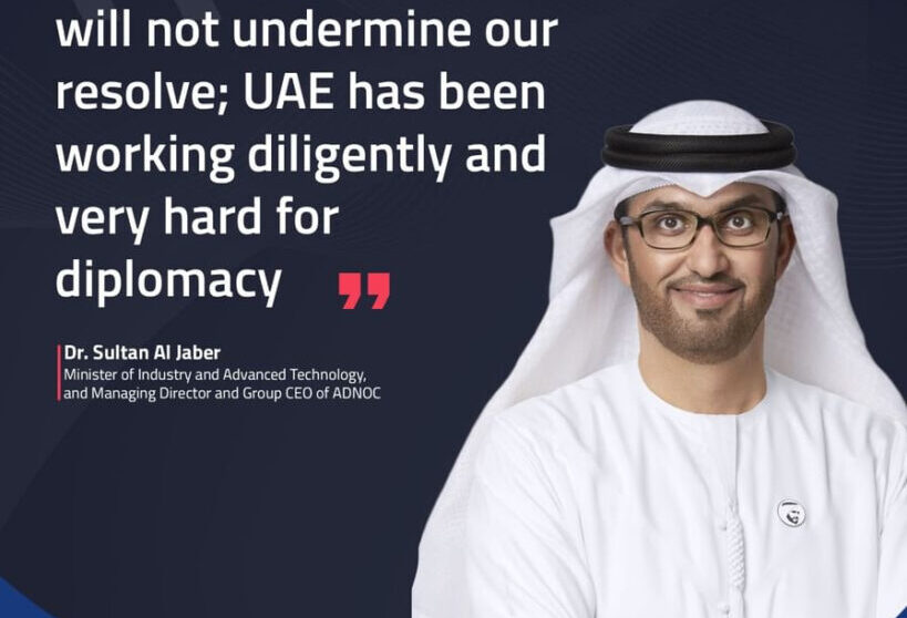 “Iranian Aggressions Will Not Undermine Our Resolve; UAE Has Been Working Diligently And Very Hard For Diplomacy”: Sultan Al Jaber
